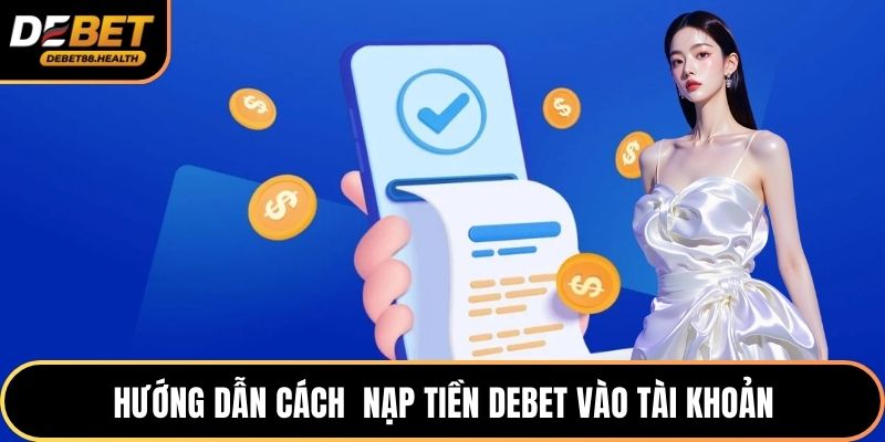 Hướng dẫn cách  nạp tiền DEBET vào tài khoản