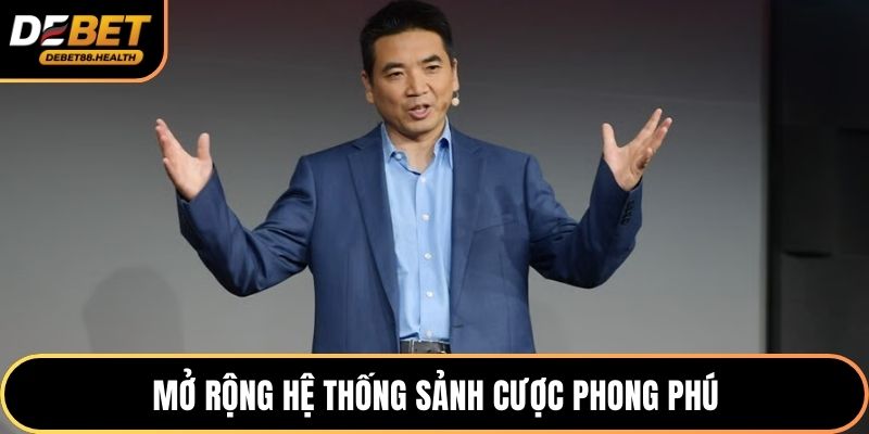 Mở rộng hệ thống sảnh cược phong phú