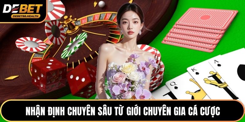 Nhận định chuyên sâu từ giới chuyên gia cá cược
