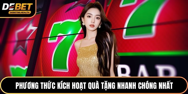 Phương thức kích hoạt quà tặng nhanh chóng nhất