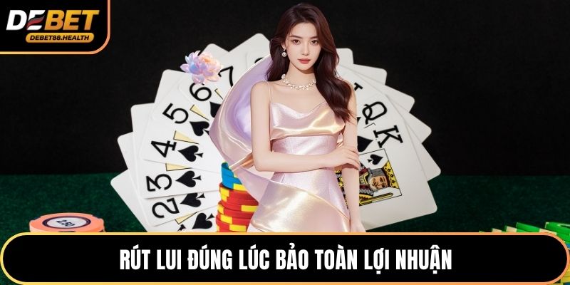 Rút lui đúng lúc bảo toàn lợi nhuận