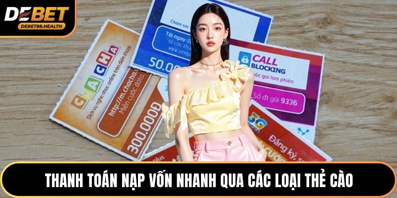 Thanh toán nạp vốn nhanh qua các loại thẻ cào